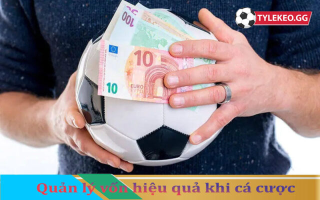 Phương pháp quản lý vốn hiệu quả trong cá cược kèo bóng đá