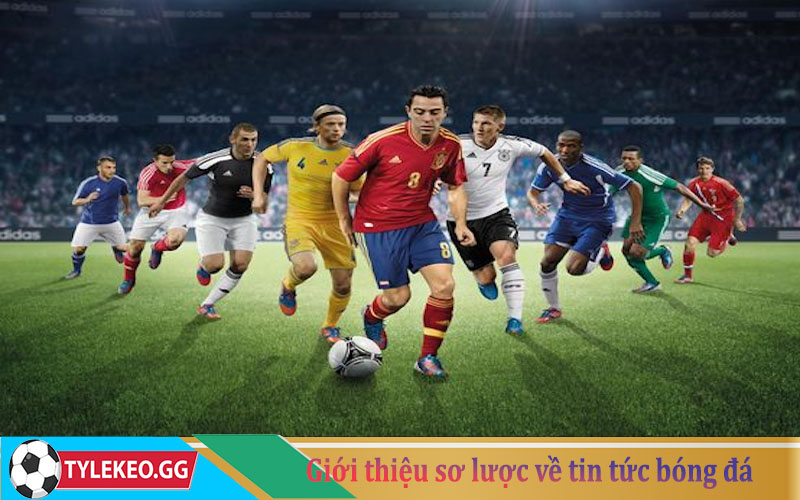 Giới thiệu sơ lược về tin tức bóng đá
