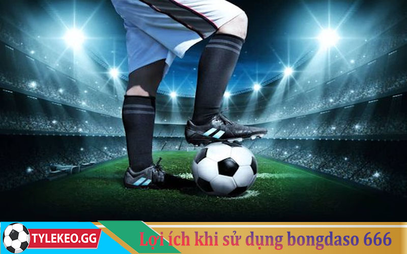 Sử dụng bongdaso 666 mang đến cho bạn những lợi ích gì?